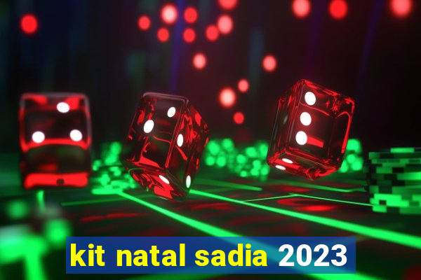 kit natal sadia 2023